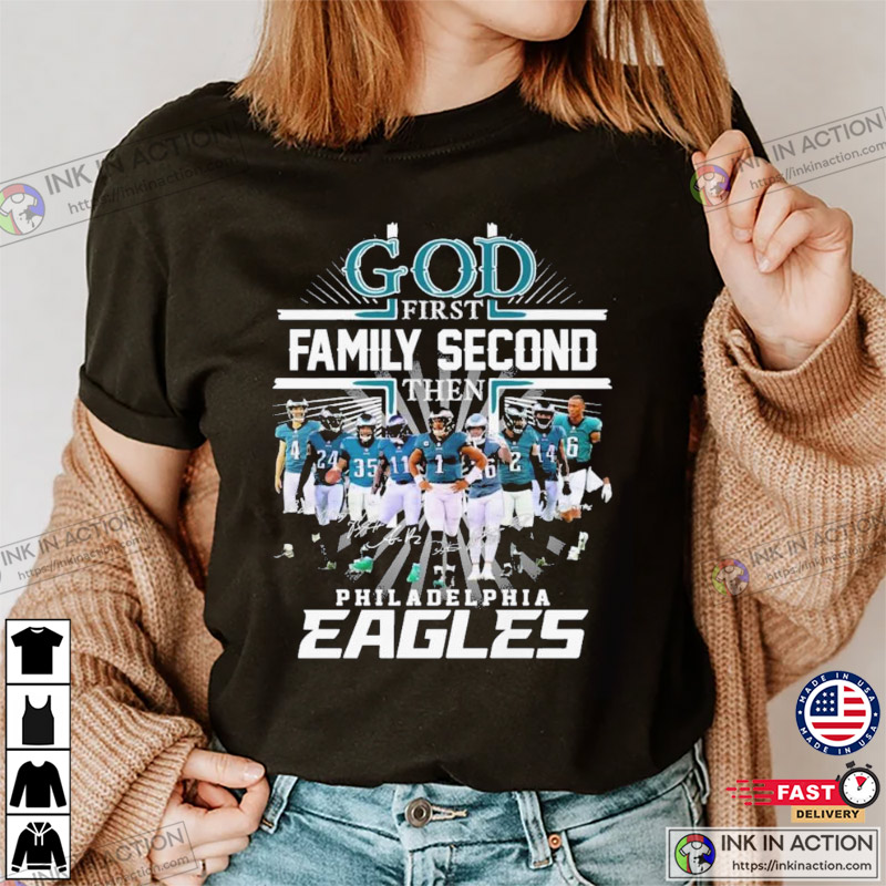 God First Family Second Then Eagles Team Signatures Shirt, Philadelphia Eagles Merch