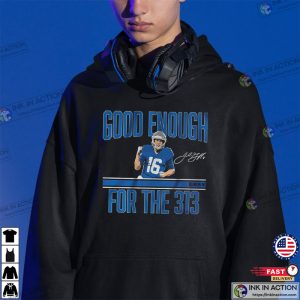 Good Enough For The 313 Jared Goff Signature Football T-Shirt