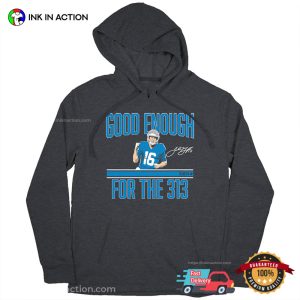 Good Enough For The 313 Jared Goff Signature Football T Shirt 3