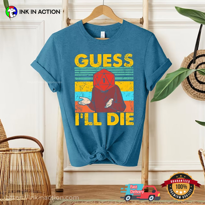 Guess I'll Die Mr. D20 Vintage DnD Shirts