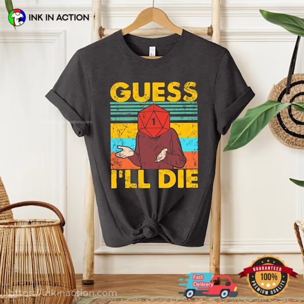 Guess I’ll Die Mr. D20 Vintage DnD Shirts