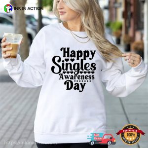 Happy Singles Awareness Day February 15 Holiday T Shirt 3