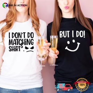 I Do Matching Shirts Funny Love Couple Tee. valentines Gift 3