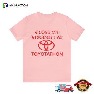 I Lost My Virginity At Toyotathon funny meme t shirts 2