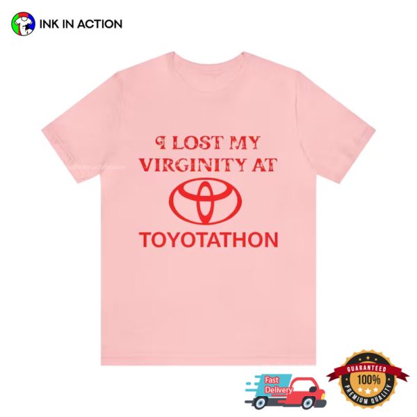 I Lost My Virginity At Toyotathon Funny Meme T-shirts