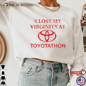 I Lost My Virginity At Toyotathon Funny Meme T-shirts