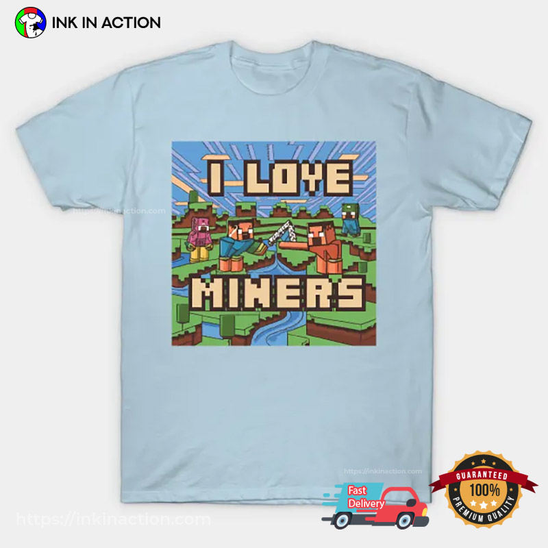 I Love Miners Minecraft 8-Bit Funny Game Tee