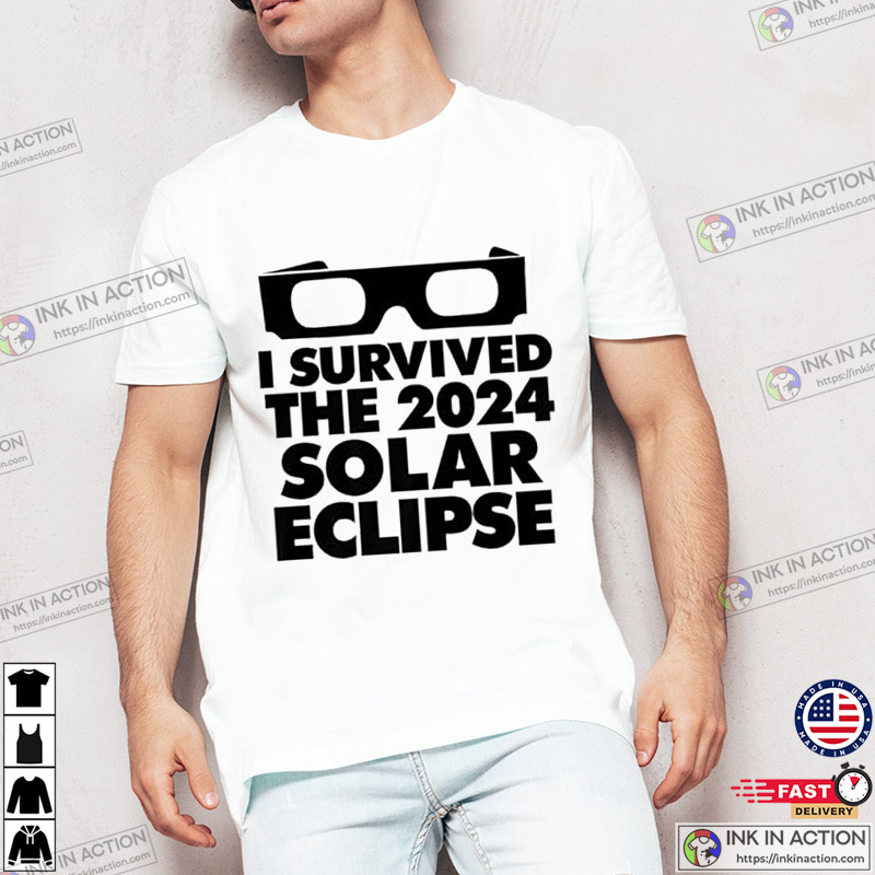I Survived The 2024 Solar Eclipse Funny Tee, April 8 2024 Solar Eclipse Apparel