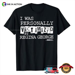 I Was Personally Victimized By Regina George Mean Girls Tee 1