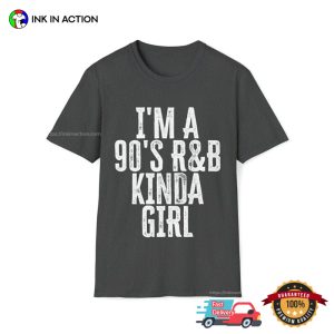 I'm A 90's R&B Kinda Girl Old School Music Retro T Shirt 4