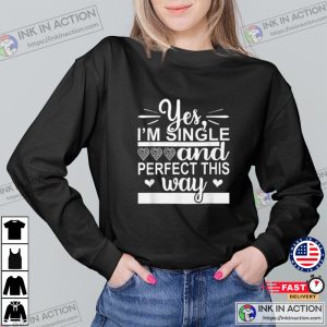 I'm Single And Perfect This Way Essential T Shirt 3