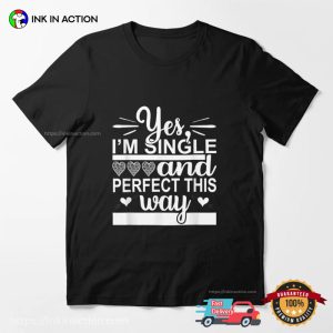 I'm Single And Perfect This Way Essential T Shirt 3