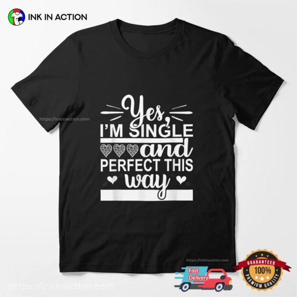 I’m Single And Perfect This Way Essential T-Shirt