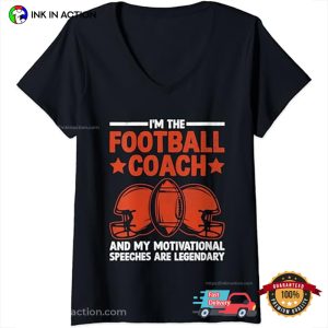 I'm The Football Coach Legendary Motivational T Shirt 3
