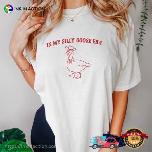 In My Silly Goose Era Funny Meme T-shirts