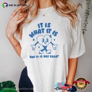 It Is What It Is And It Is Not Great Vintage Cartoon Meme Shirt