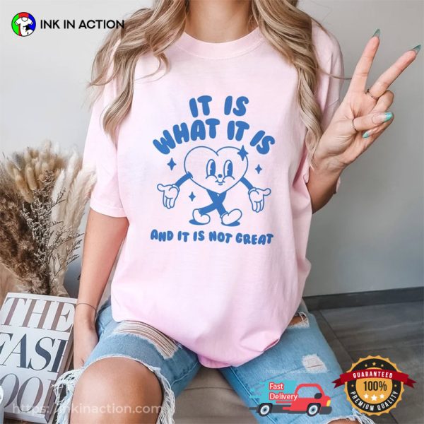 It Is What It Is And It Is Not Great Vintage Cartoon Meme Shirt