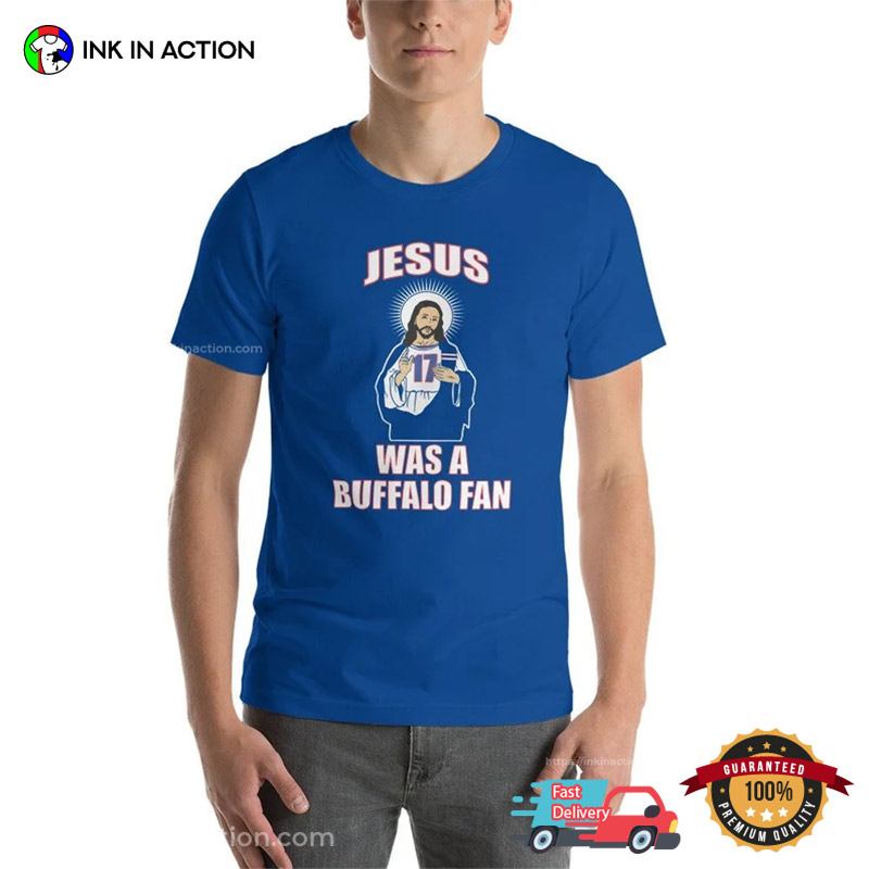 Jesus Was A Buffalo Fan Funny Bills T-Shirt