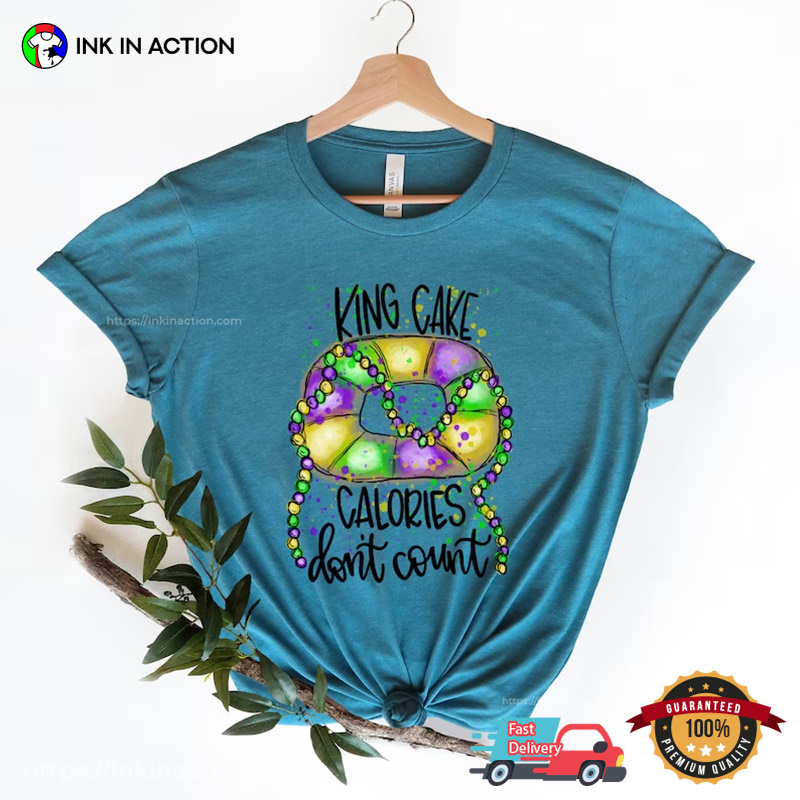 King Cake Calories Don't Count Funny Fat Tuesday Mardi Gras T-Shirt