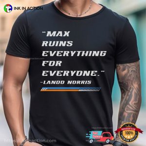 Max Ruins Everything For Everyone, Lando Norris F1 T-Shirt