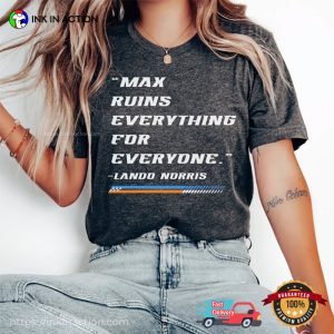 Max Ruins Everything For Everyone, lando norris f1 T Shirt 3