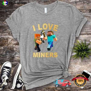 Minecraft Funny Game i love miners shirt 3