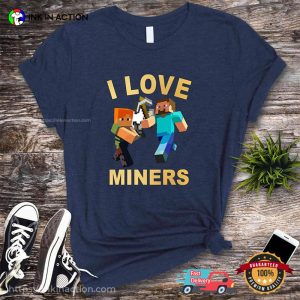 Minecraft Funny Game i love miners shirt 4