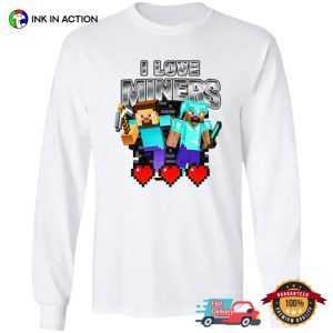 Minecraft i love miners shirt 2