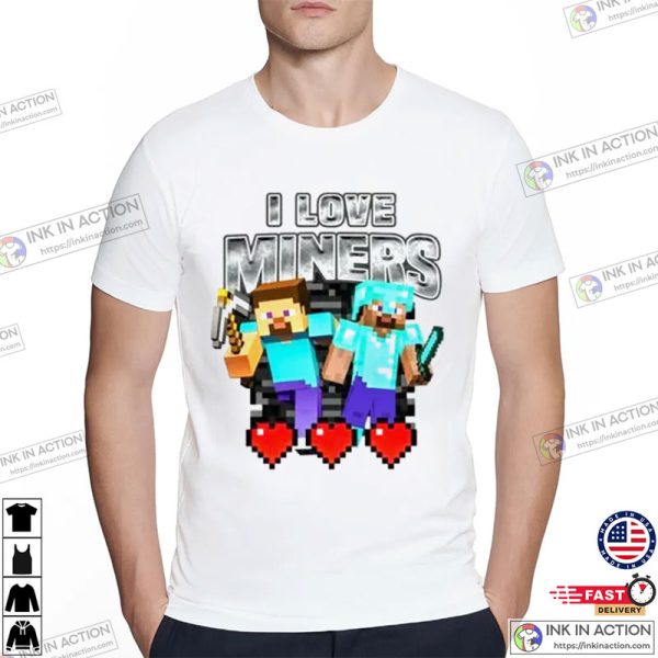 Minecraft I Love Miners Shirt