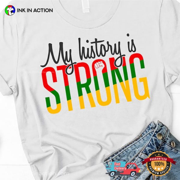 My History Is Strong, Black History Month Pride Tee