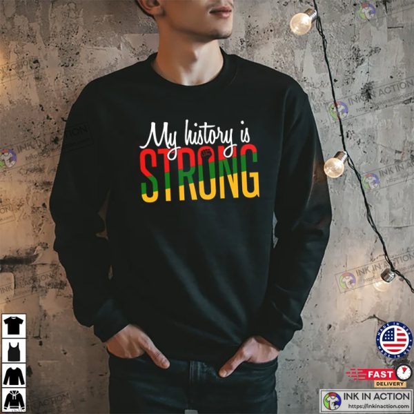 My History Is Strong, Black History Month Pride Tee