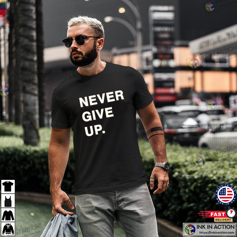 Never Give Up Trending T-shirt