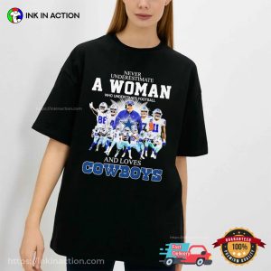 Never Underestimate A Woman Who Understands Football And Loves Dallas Cowboys Team Player Shirt 1
