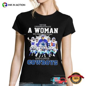 Never Underestimate A Woman Who Understands Football And Loves Dallas Cowboys Team Player Shirt 2