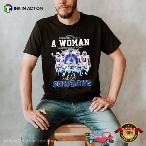 Never Underestimate A Woman Who Understands Football And Loves Dallas Cowboys Team Player Shirt 3
