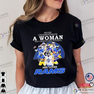 Never Underestimate A Woman Who Understands Football And Loves Rams Football T Shirt 1