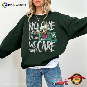 No One Likes Us And We Don't Care jason kelce shirt 3
