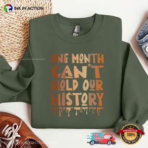 One Month Can’t Hold Our History T-Shirt, Black History Month Apparel