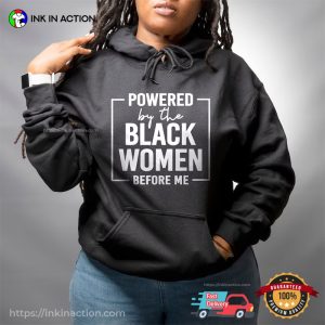 Powered By The Black Women Before Me, Fight For Black T-Shirt