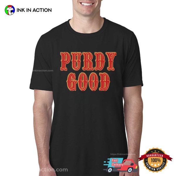 Purdy Good Fun Football Brock Purdy Shirt