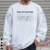 Push My Buttons Keyboard Funny Shirt