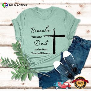 Remember Your Are Dust Catholic Comfort Colors Tee, ash wednesday 2024 Merch 1