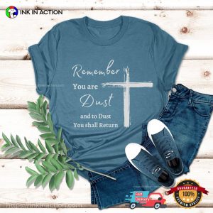 Remember Your Are Dust Catholic Comfort Colors Tee, ash wednesday 2024 Merch 3