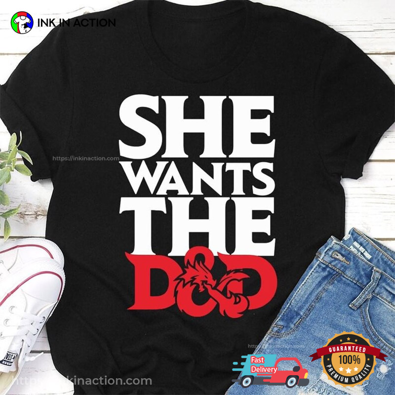 She Wants The DnD, Dungeons And Dragons Fighter Tee