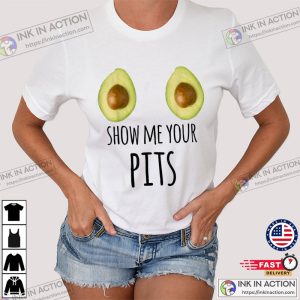 Show Me Your Pits Funny Avocado Boobs T-Shirt