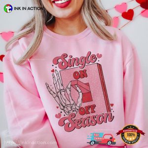 Single Season On Mode Funny anti valentines T Shirt 1