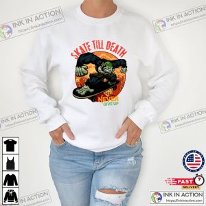Skate Till Death Never Give Up Street Kong Funny Tee