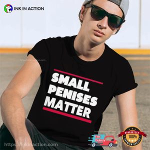 Small penises Matter Funny Adult T Shirt 1