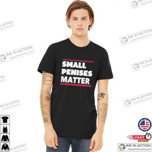 Small penises Matter Funny Adult T Shirt 3