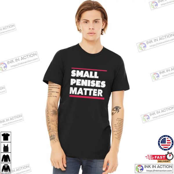 Small Penises Matter Funny Adult T-Shirt